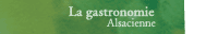 La gastronomie Alsacienne